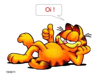 Oi !




19/08/11
 
