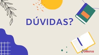 DÚVIDAS?
 