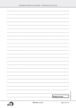 Page 13 sur 13
SUJET_DÉMO_B2TP_02
DOCUMENT RÉSERVÉ AU CANDIDAT – ÉPREUVES COLLECTIVES
























 Nombre de mots :    
DELF B2 tout public
 