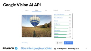 @LoukilAymen #searchy2020
Google Vision AI API
19https://cloud.google.com/vision
 