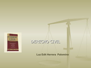 DERECHO CIVIL Luz Edit Herrera  Palomino 