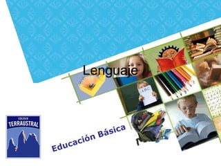 Educación Básica
Lenguaje
 