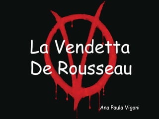 La Vendetta De Rousseau Ana Paula Vigoni 