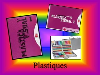 Plastiques
 