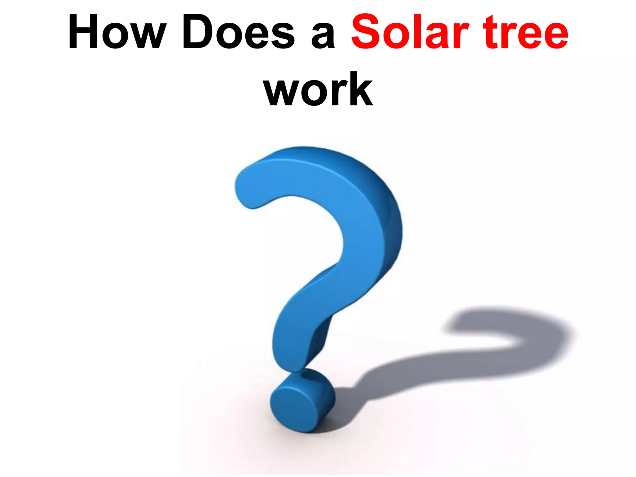 How Does a Solar tree
work
 