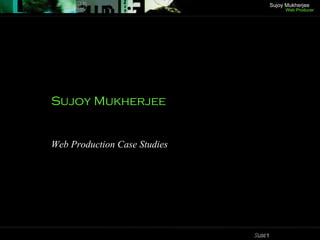 Sujoy Mukherjee Web Production Case Studies 