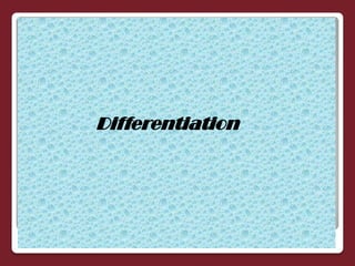 Differentiation
 