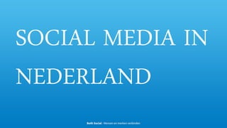 SOCIAL MEDIA IN
NEDERLAND
 