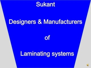 Sukant  Designers & Manufacturers of  Laminating systems 