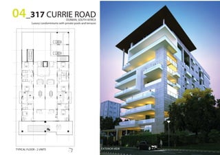 TYPICAL FLOOR - 2 UNITS
04_317 CURRIE ROADDURBAN, SOUTH AFRICA
Luxury condominiums with private pools and terraces
EXTERIOR VIEW
 