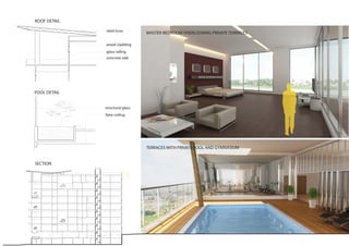 TERRACES WITH PRIVATE POOL AND GYMNASIUM
MASTER BEDROOM OVERLOOKING PRIVATE TERRACES
ROOF DETAIL
POOL DETAIL
steel truss
wood cladding
concrete slab
false ceiling
structural glass
glass railing
SECTION
 