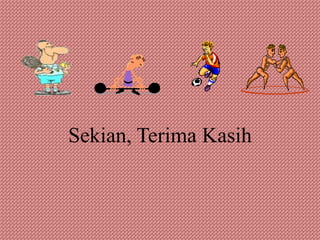 Sekian, Terima Kasih
 