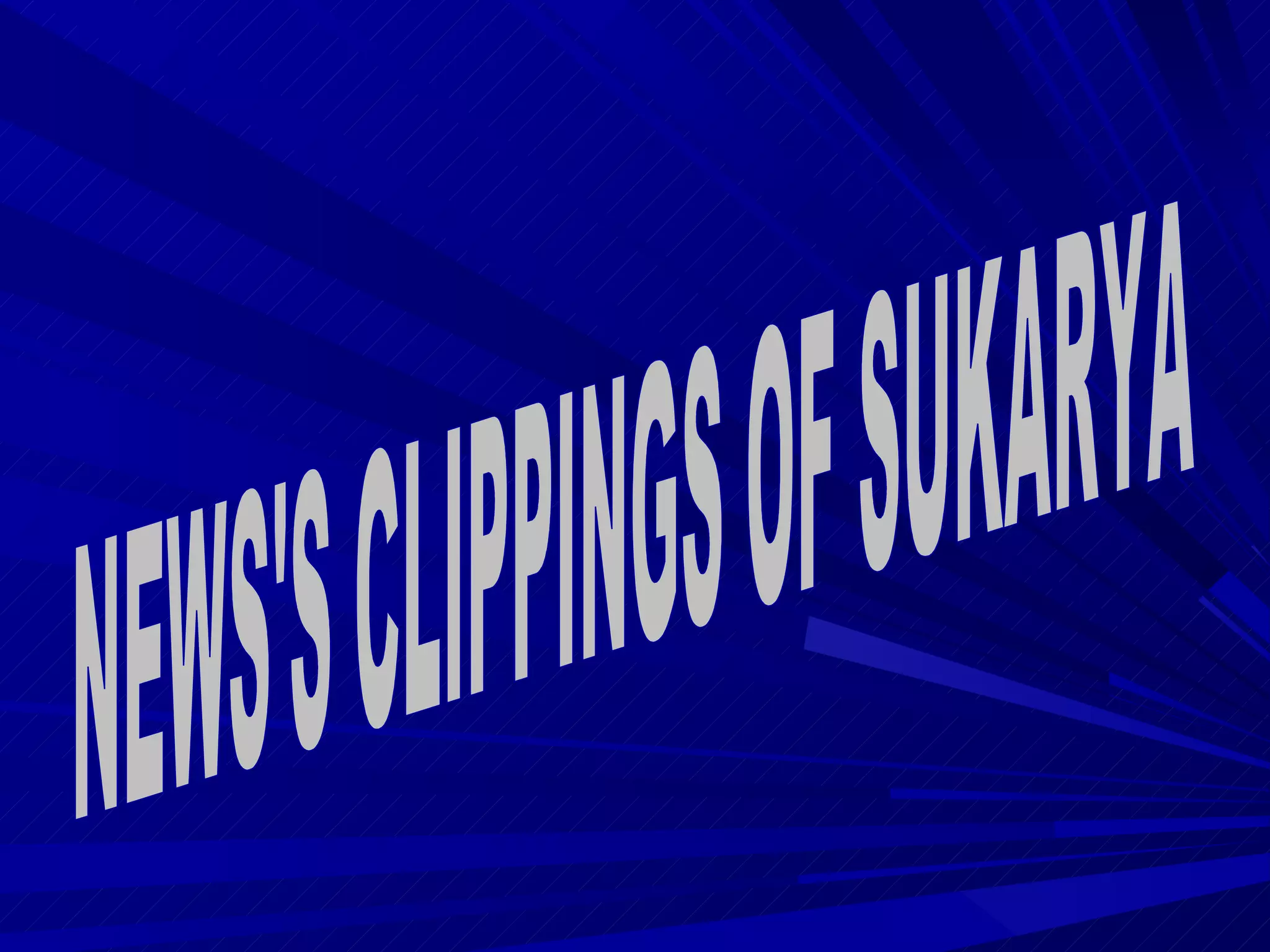 NEWS'S CLIPPINGS OF SUKARYA 