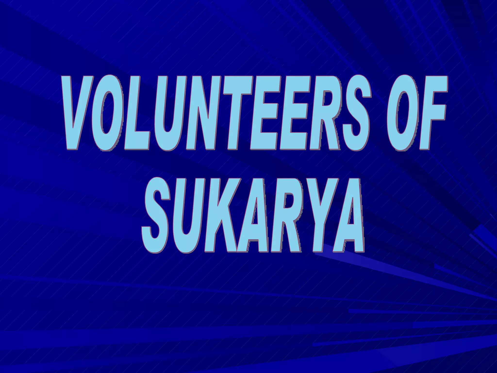 VOLUNTEERS OF  SUKARYA  