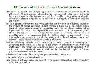 Efficiency of Education as a Social System
Efficiency of educational system represents a combination of several kinds of
 ...