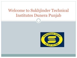 Welcome to Sukhjinder Technical
Institutes Dunera Punjab
 