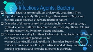 Infectious Agents: Protozoa
 Protozoa: They are simple, eukaryotic,
unicellular
organisms. Amoeba, Trypanosoma and Leishm...