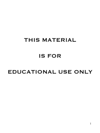 THIS MATERIAL IS FOR EDUCATIONAL USE ONLY 