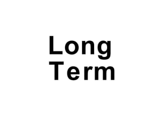 Long
Term
 