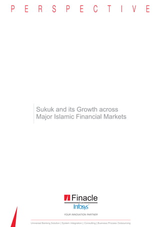 Sukuk and its Growth across
    Major Islamic Financial Markets




Universal Banking Solution System Integration Consulting Business Process Outsourcing
 