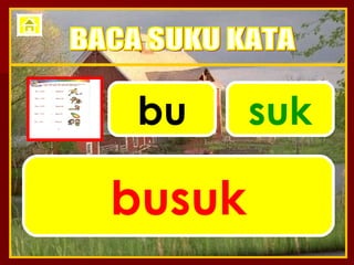 bu suk busuk BACA SUKU KATA 