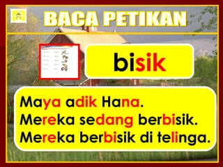 bi sik Ma ya  a dik  Ha na . Me re ka se dang  ber bi sik. Me re ka ber bi sik di te li nga. BACA PETIKAN 