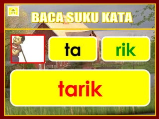 ta rik tarik BACA SUKU KATA 