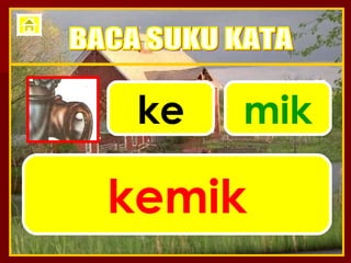 ke mik kemik BACA SUKU KATA 