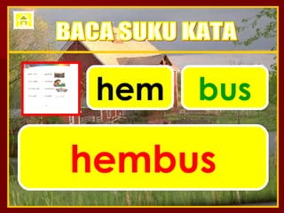 hem bus hembus BACA SUKU KATA 