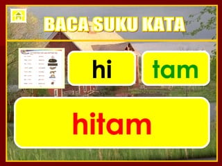 hi tam hitam BACA SUKU KATA 