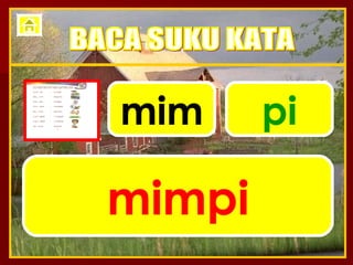 mim pi mimpi BACA SUKU KATA 