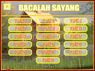 -MYK-  BACALAH SAYANG TOPIK 29 TOPIK 23 TOPIK 17 TOPIK 11 TOPIK 5 TOPIK 30 TOPIK 25 TOPIK 19 TOPIK 13 TOPIK 7 TOPIK 1 TOPIK 27 TOPIK 21 TOPIK 15 TOPIK 9 TOPIK 3 
