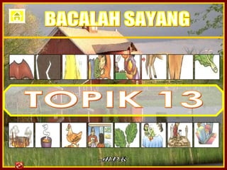 TOPIK 13 -MYK-  BACALAH SAYANG 