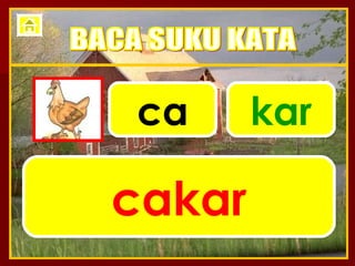 ca kar cakar BACA SUKU KATA 