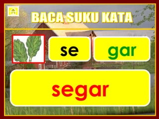 se gar segar BACA SUKU KATA 