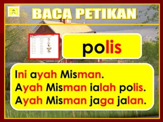 po lis I ni  a yah  Mis man . A yah  Mis man  ia lah  po lis . A yah  Mis man  ja ga  ja lan . BACA PETIKAN 