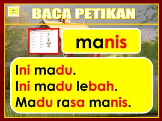 ma nis I ni  ma du . I ni  ma du  le bah . Ma du  ra sa  ma nis . BACA PETIKAN 