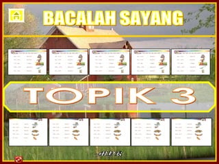 TOPIK 3 -MYK-  BACALAH SAYANG 