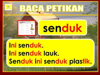 sen duk I ni  sen duk . I ni  sen duk  lauk. Sen duk  i ni  sen duk  plas tik . BACA PETIKAN 