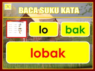 lo bak lobak BACA SUKU KATA 