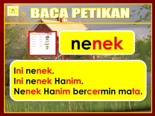 ne nek I ni  ne nek . I ni  ne nek  Ha nim . Ne nek  Ha nim  ber cer min ma ta . BACA PETIKAN 