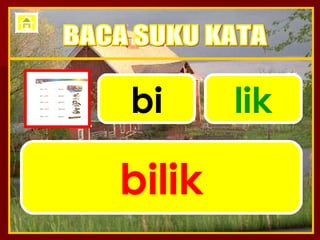bi lik bilik BACA SUKU KATA 