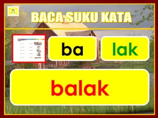 ba lak balak BACA SUKU KATA 