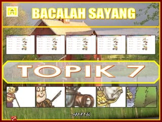 TOPIK 7 -MYK-  BACALAH SAYANG 