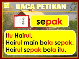 se pak I tu  Hai rul . Hai rul  main bo la  se pak . Hai rul  se pak  bo la  i tu . BACA PETIKAN 