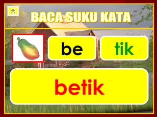 be      tik

betik
 
