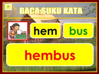 hem   bus

hembus
 