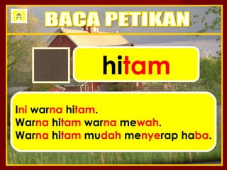 hitam
Ini warna hitam.
Warna hitam warna mewah.
Warna hitam mudah menyerap haba.
 