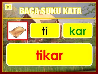 ti     kar

tikar
 