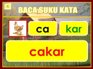 ca      kar

cakar
 